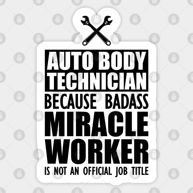 Auto body Technician because badass miracle worker is not an official job Sticker by KC Happy Shop